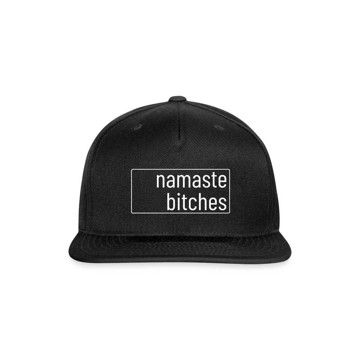 Namaste bitches - Snapback cap