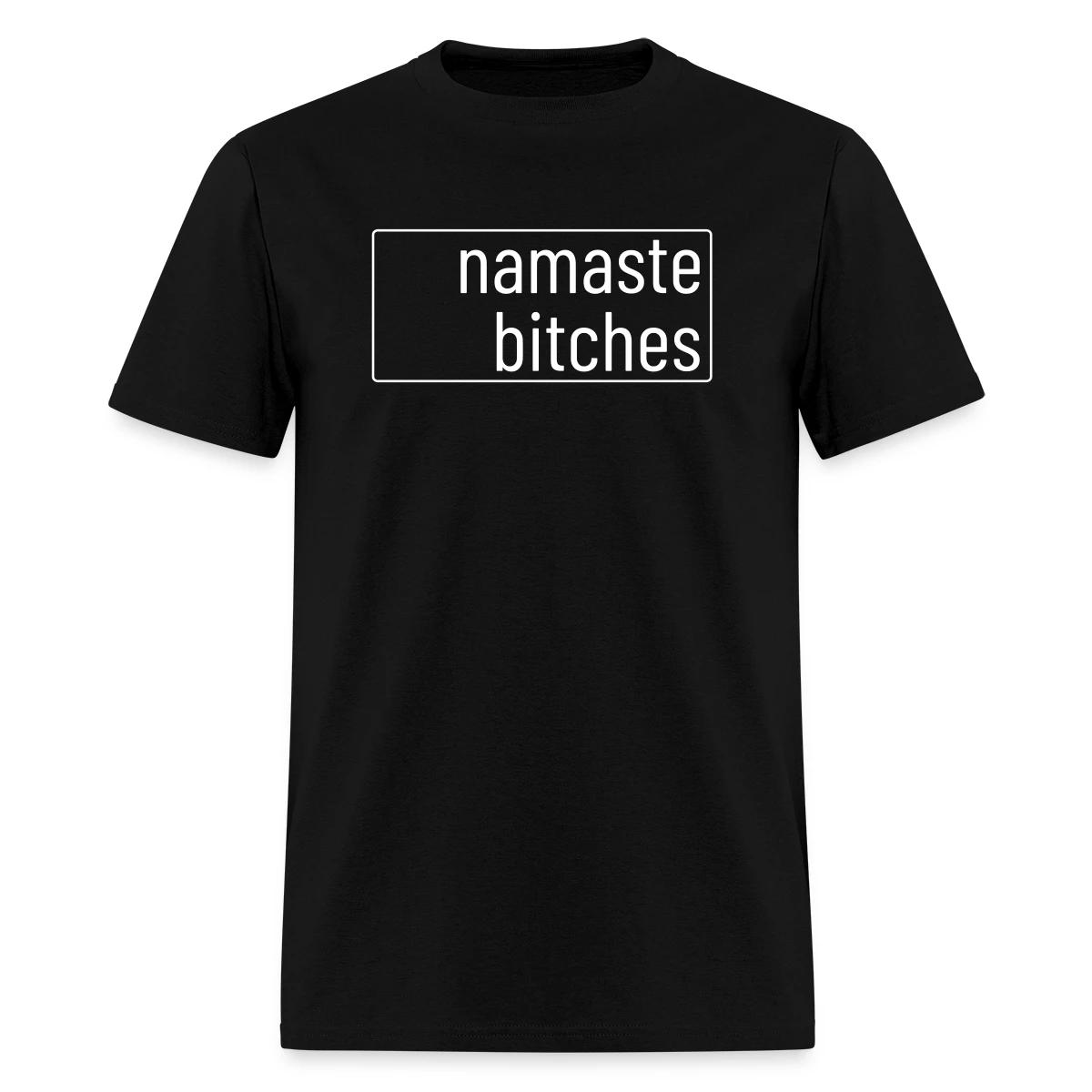 Namaste bitches - Men's T-shirt