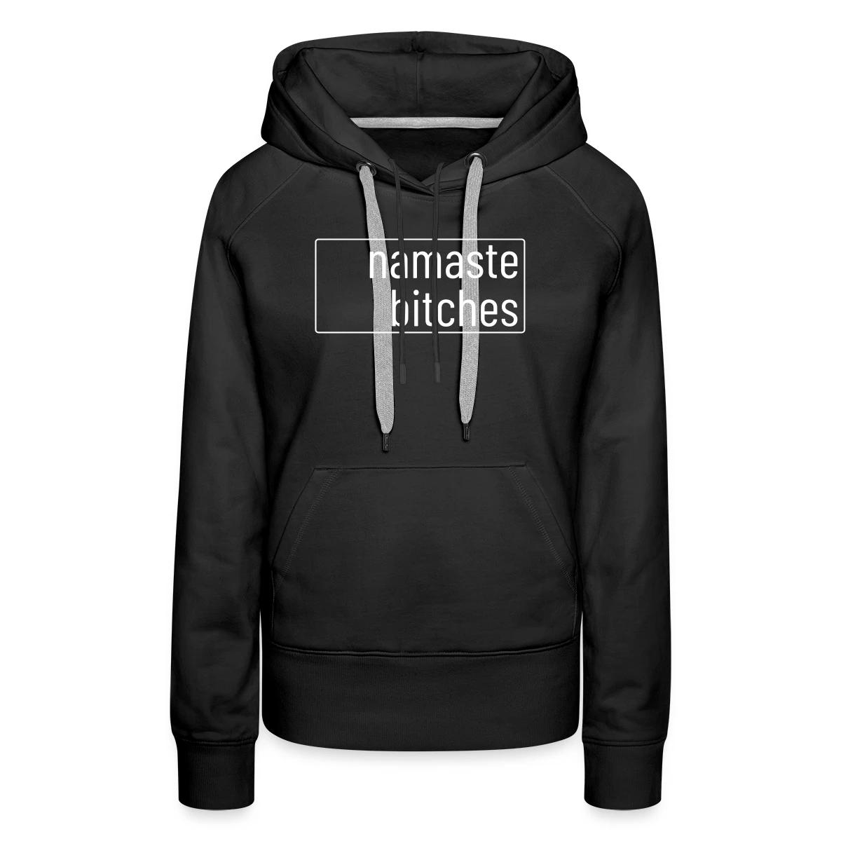 Namaste bitches - Women's premium hoodies