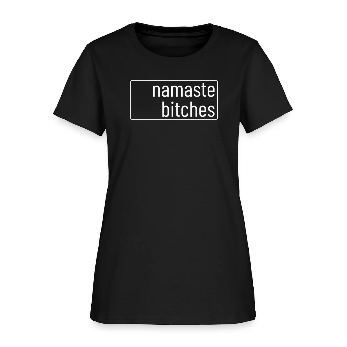Namaste bitches - Women's T-shirt