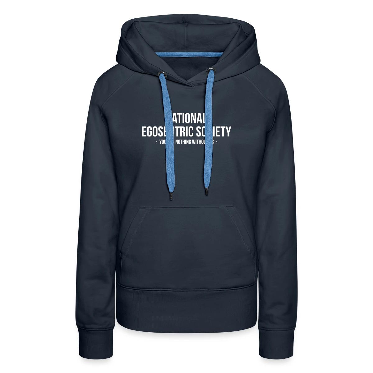 National egosentric society - Women's premium hoodies