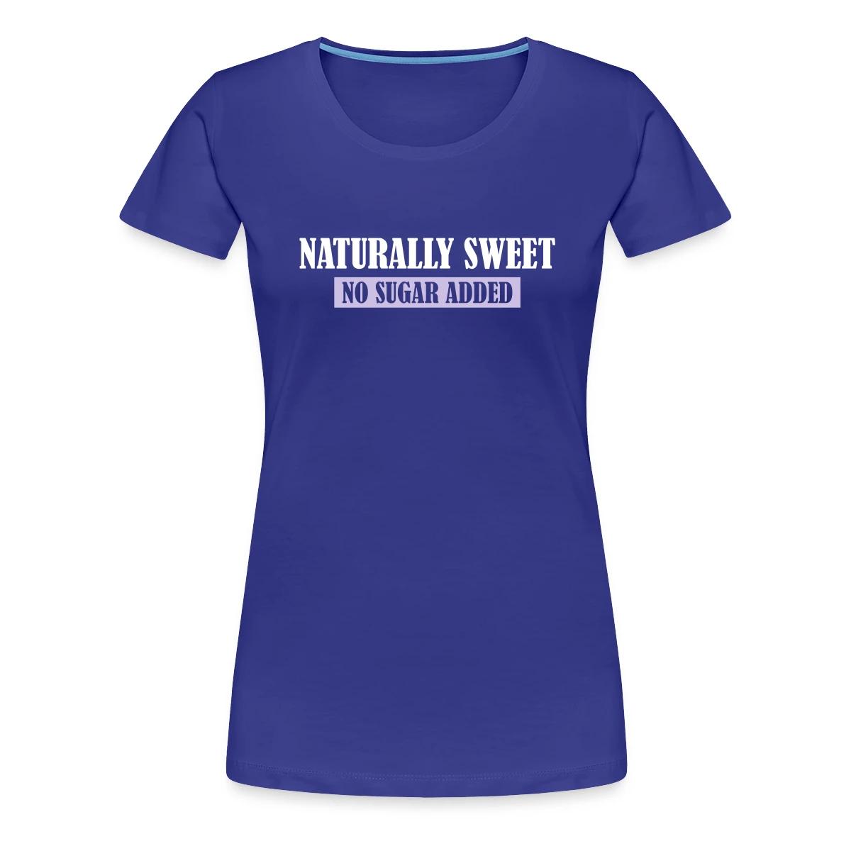 Naturally Sweet - No Sugar Added - Women's Premium T-shirt
