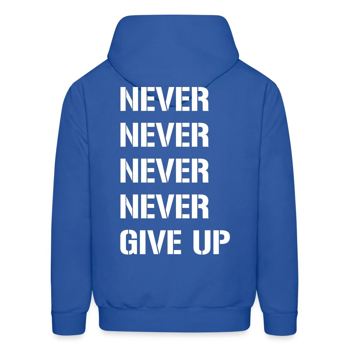 Never never never never give up - Men's hoodie