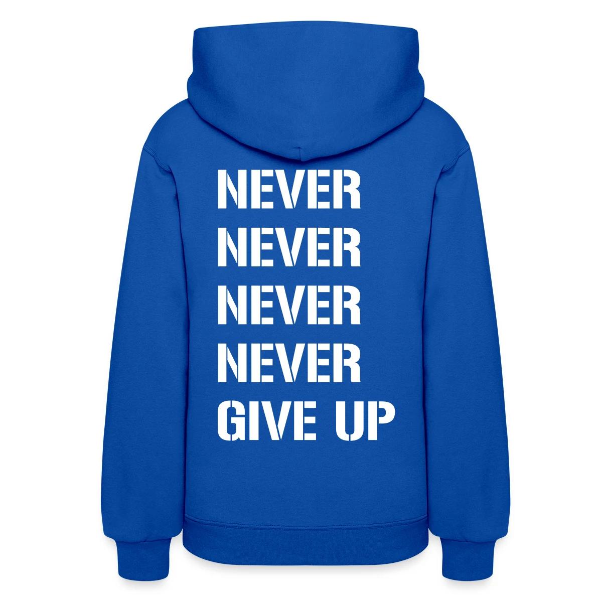 Never never never never give up - Women's hoodies