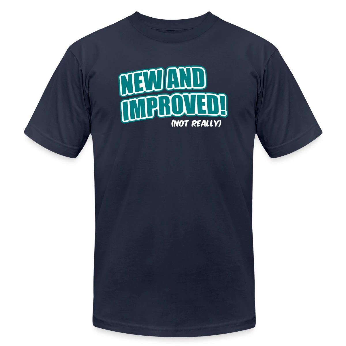 New And Improved! (Not Really) - Jersey T-shirt