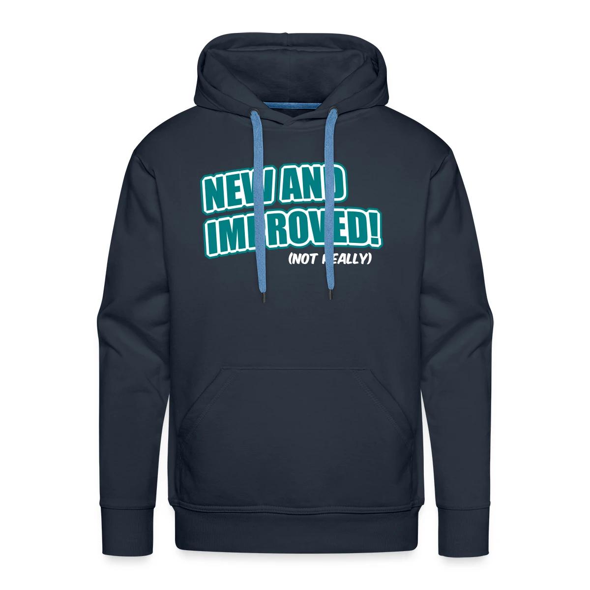 New And Improved! (Not Really) - Men's Premium hoodie