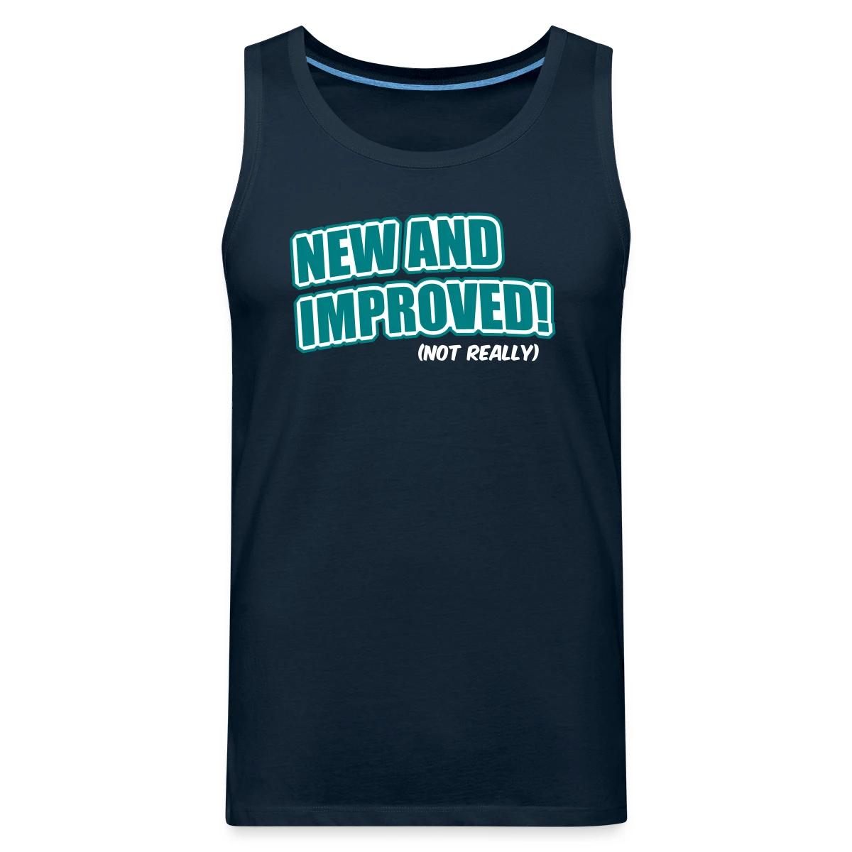New And Improved! (Not Really) - Mens's Tank tops