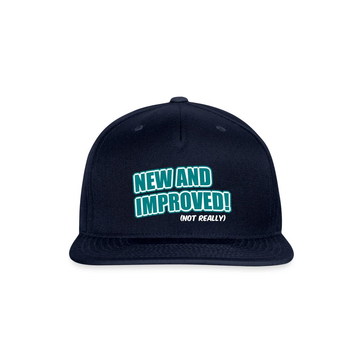 New And Improved! (Not Really) - Snapback cap