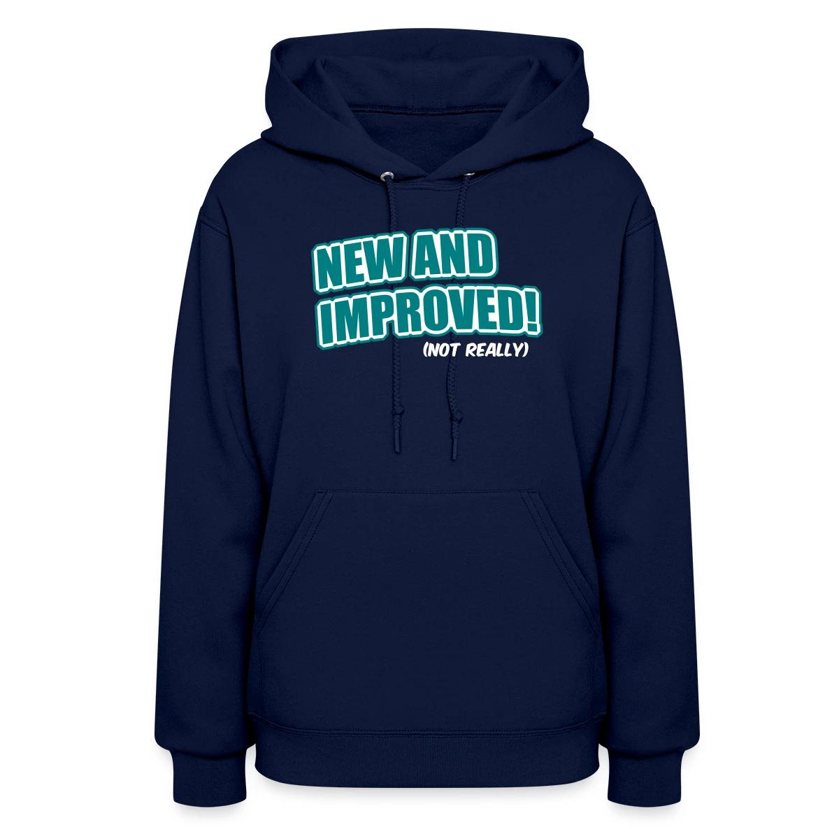 New And Improved! (Not Really) - Women's hoodies