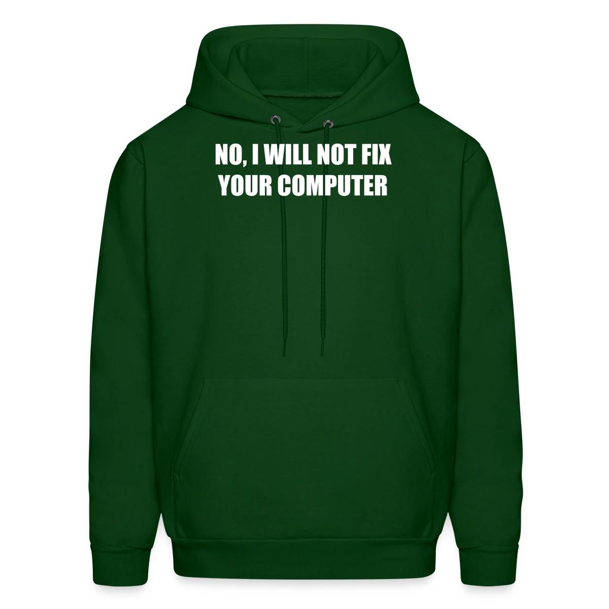 No, I will not fix your computer - Men's hoodie