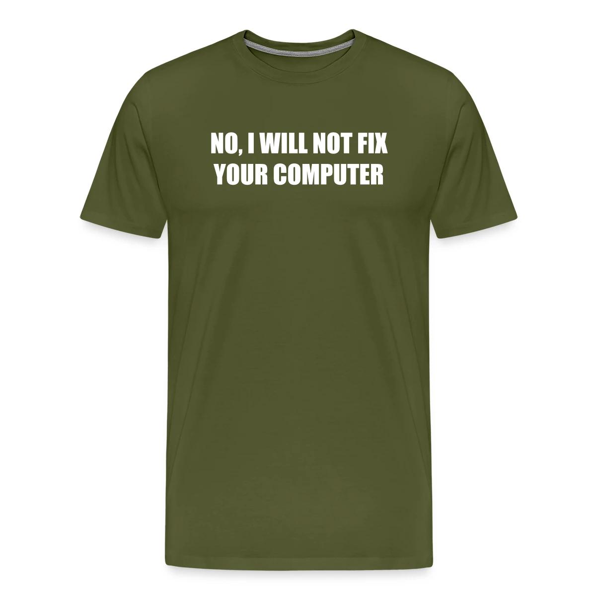 No, I will not fix your computer - Men's Premium T-shirt