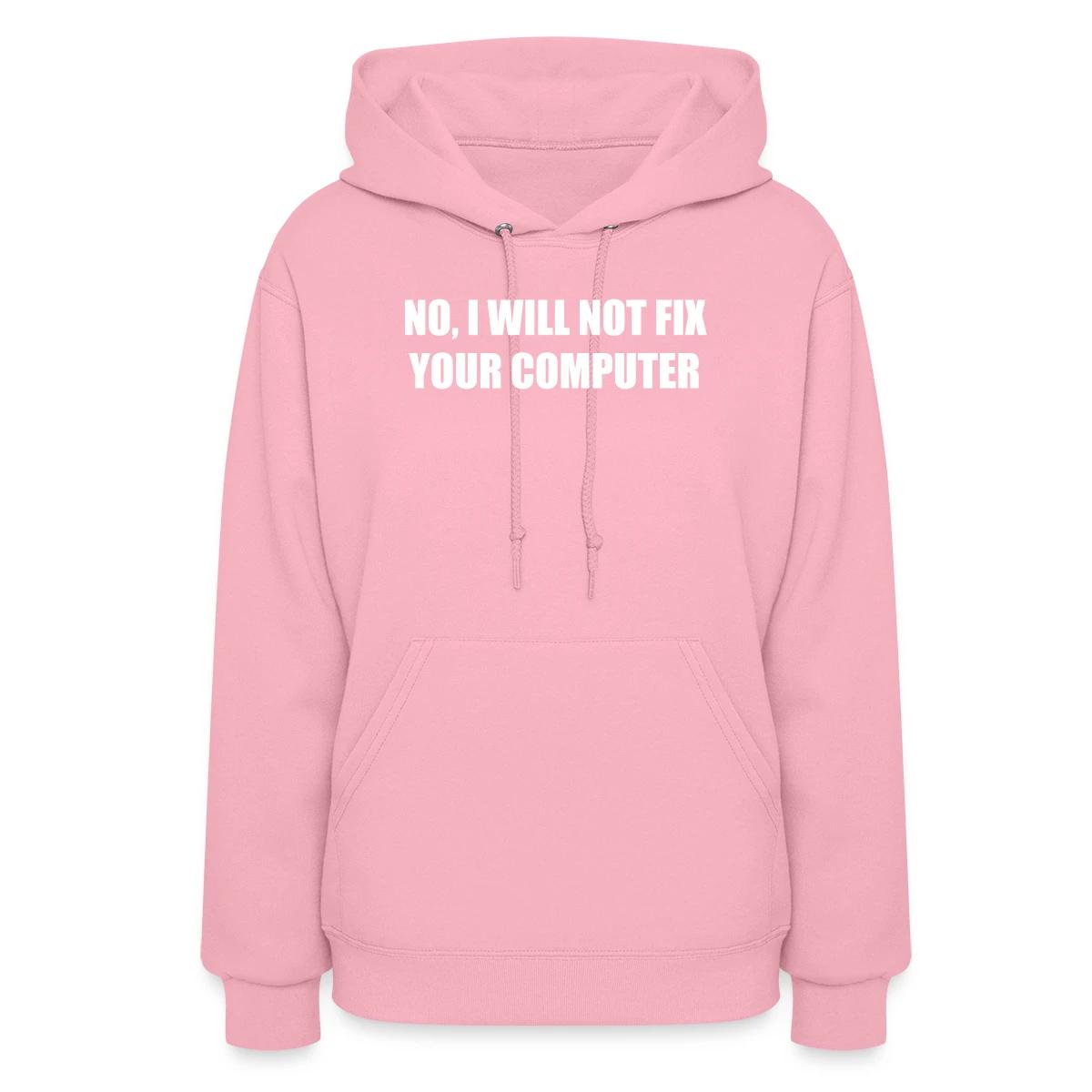 No, I will not fix your computer - Women's hoodies