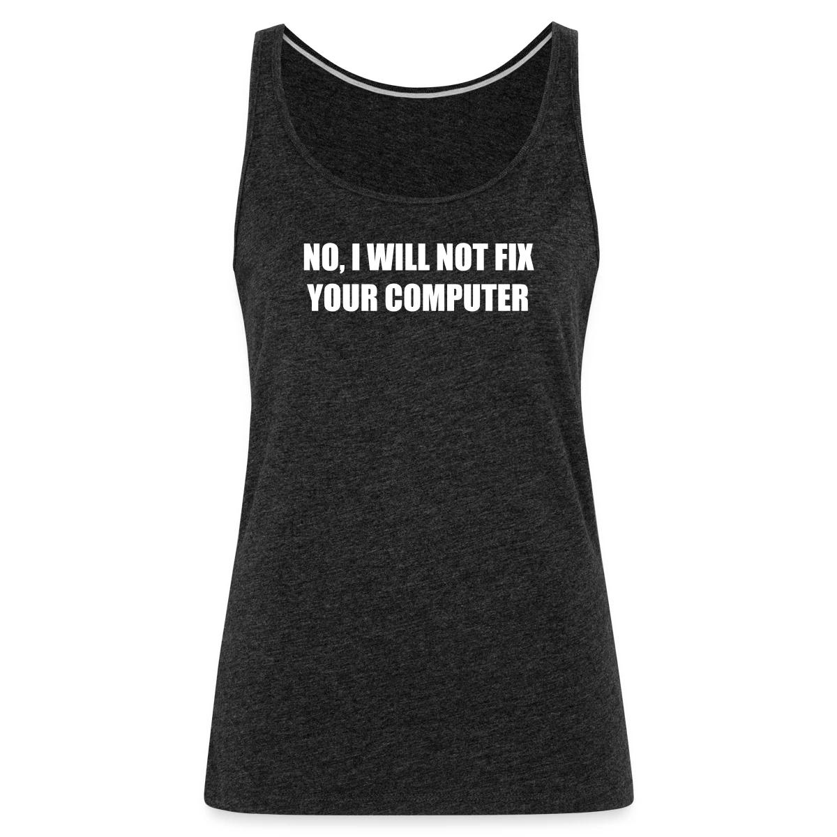 No, I will not fix your computer - Womens's Tank tops