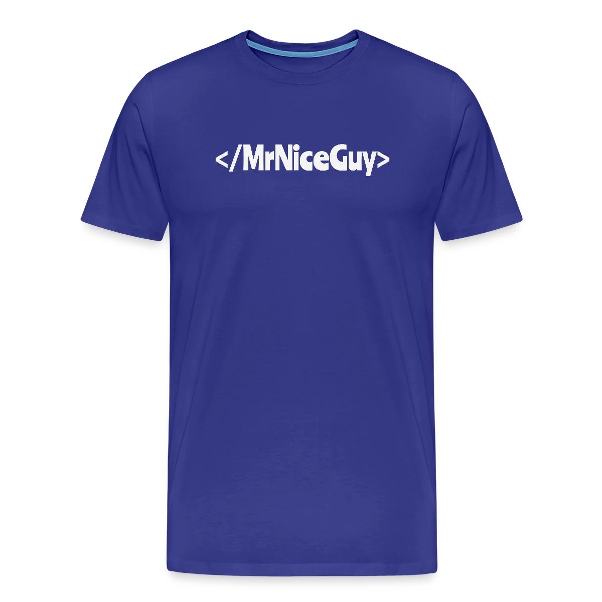 No more Mr. Nice Guy - Men's Premium T-shirt