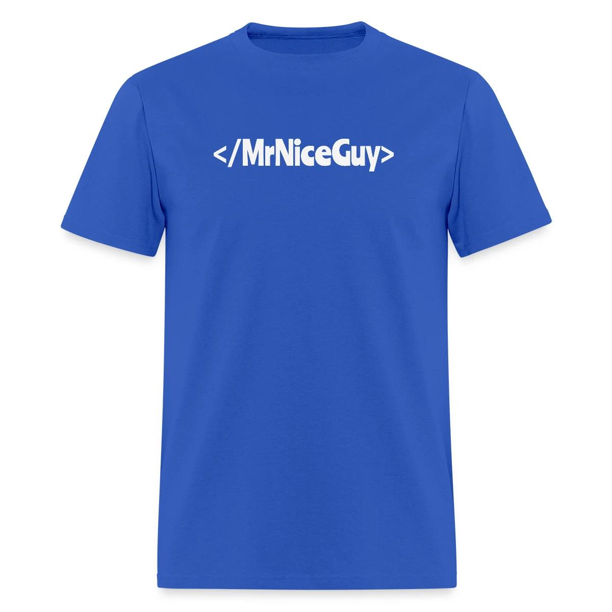 No more Mr. Nice Guy - Men's T-shirt