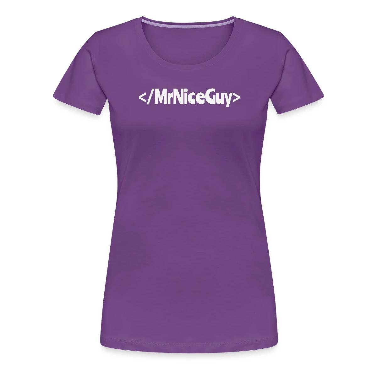 No more Mr. Nice Guy - Women's Premium T-shirt
