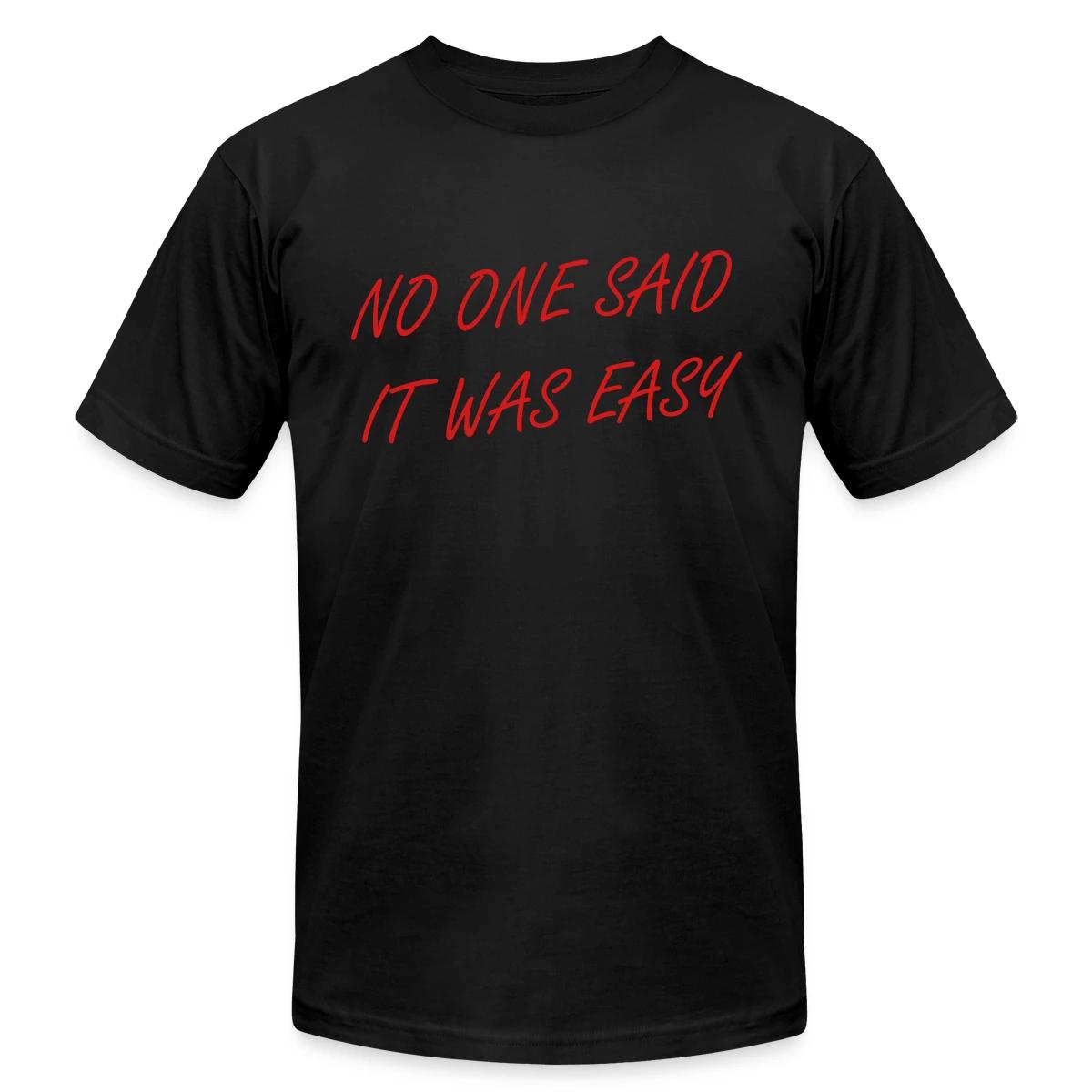 No one said it was easy - Jersey T-shirt
