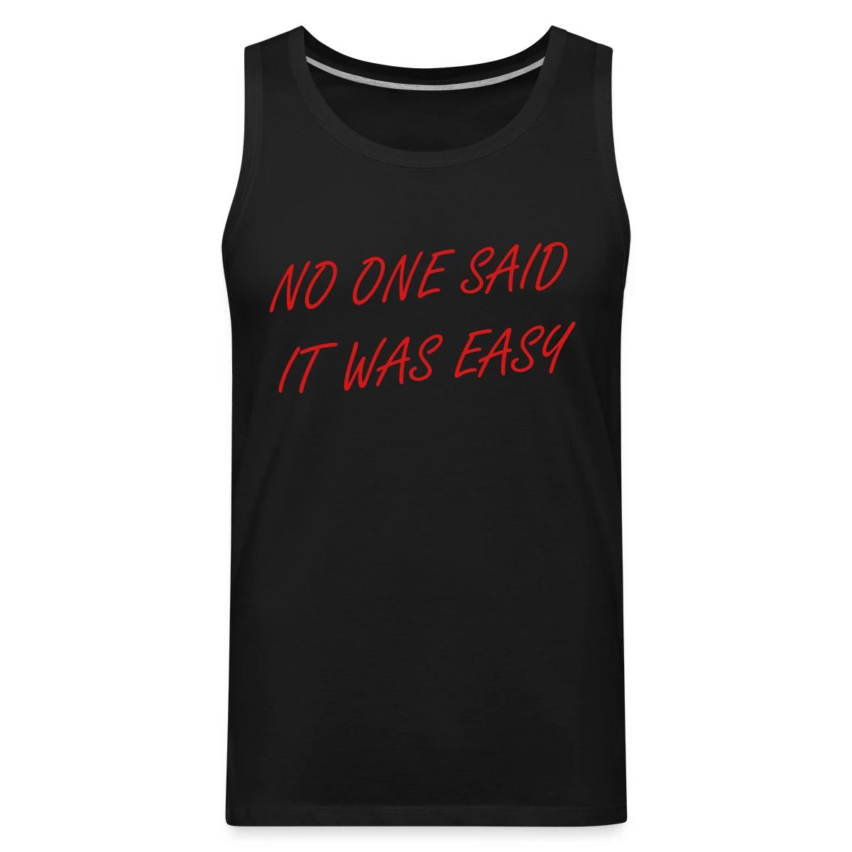 No one said it was easy - Mens's Tank tops