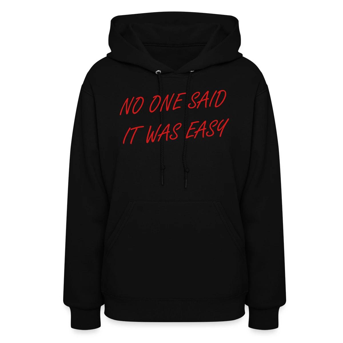 No one said it was easy - Women's hoodies