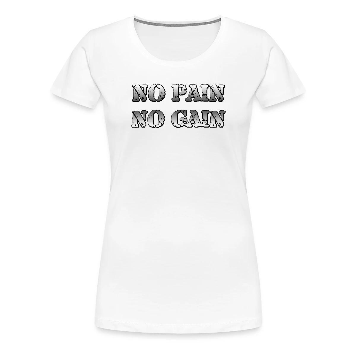No Pain No Gain - Women's Premium T-shirt