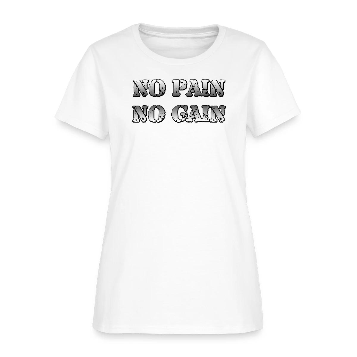 No Pain No Gain - Women's T-shirt
