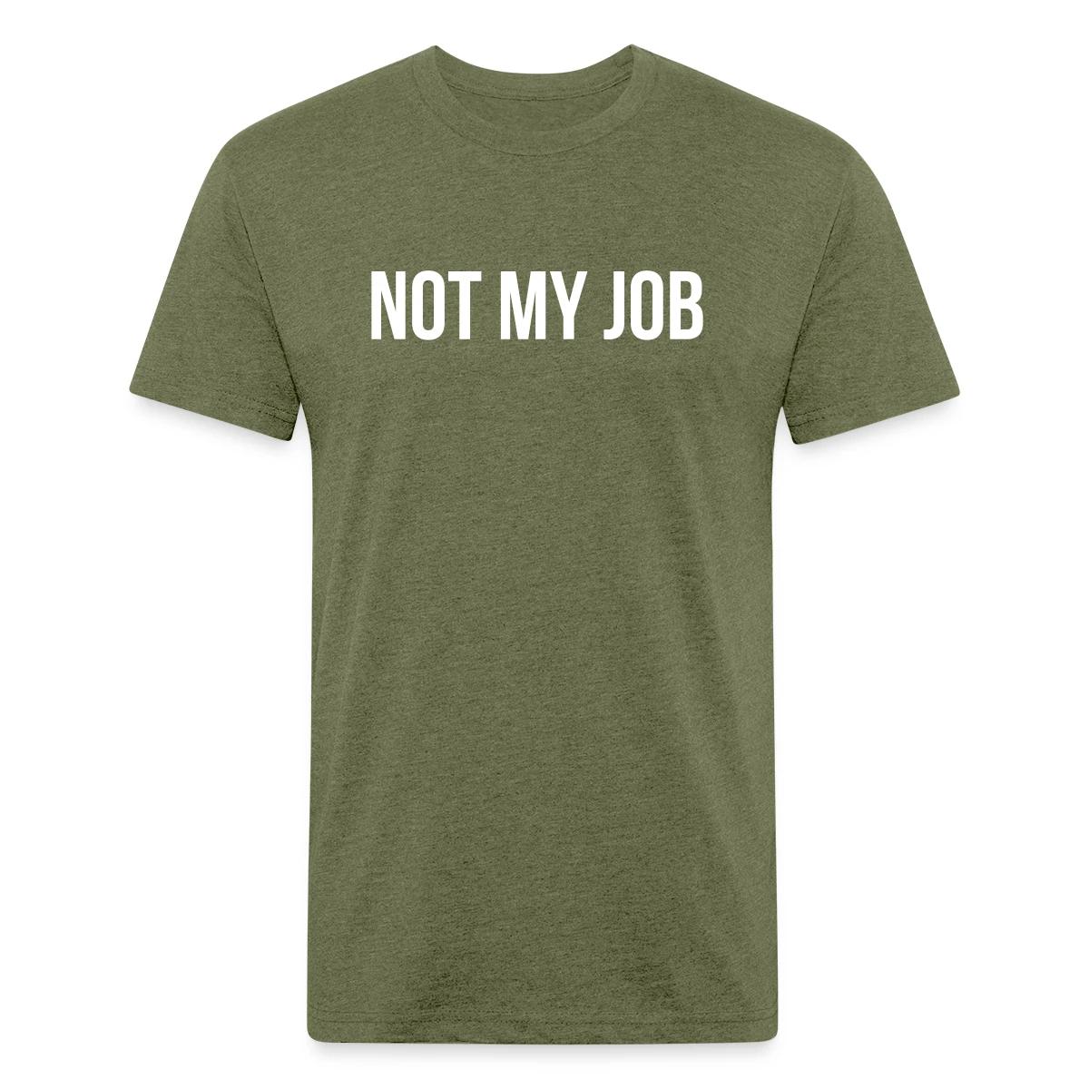 Not my job - Men's Fitted T-shirt