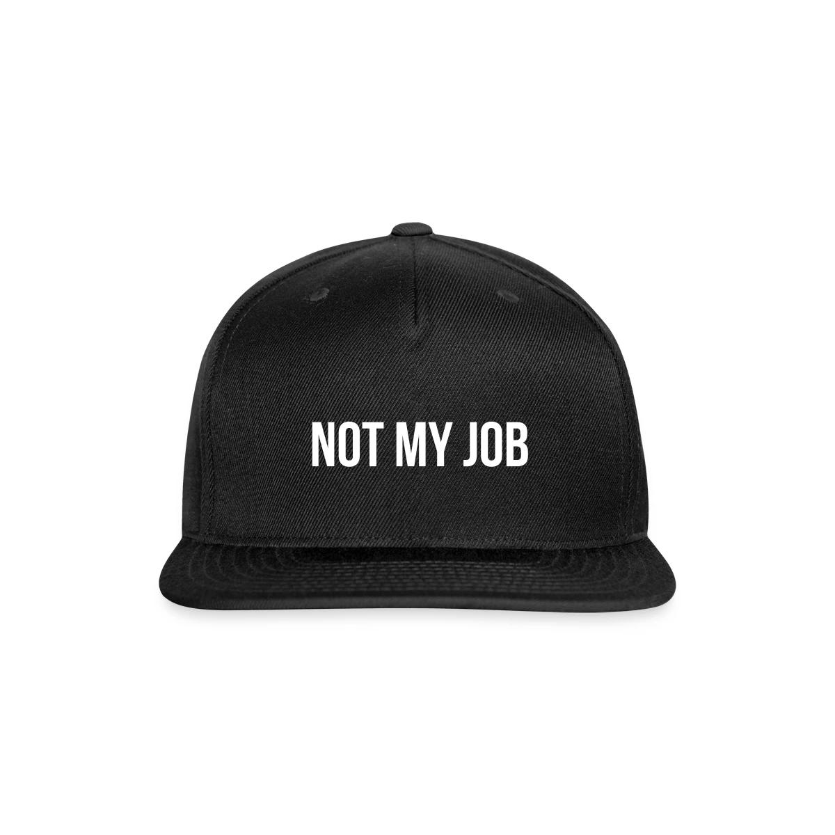 Not my job - Snapback cap