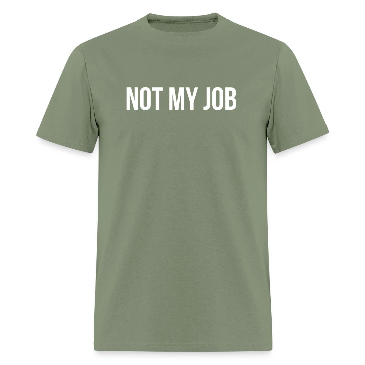 Not my job - Men's T-shirt