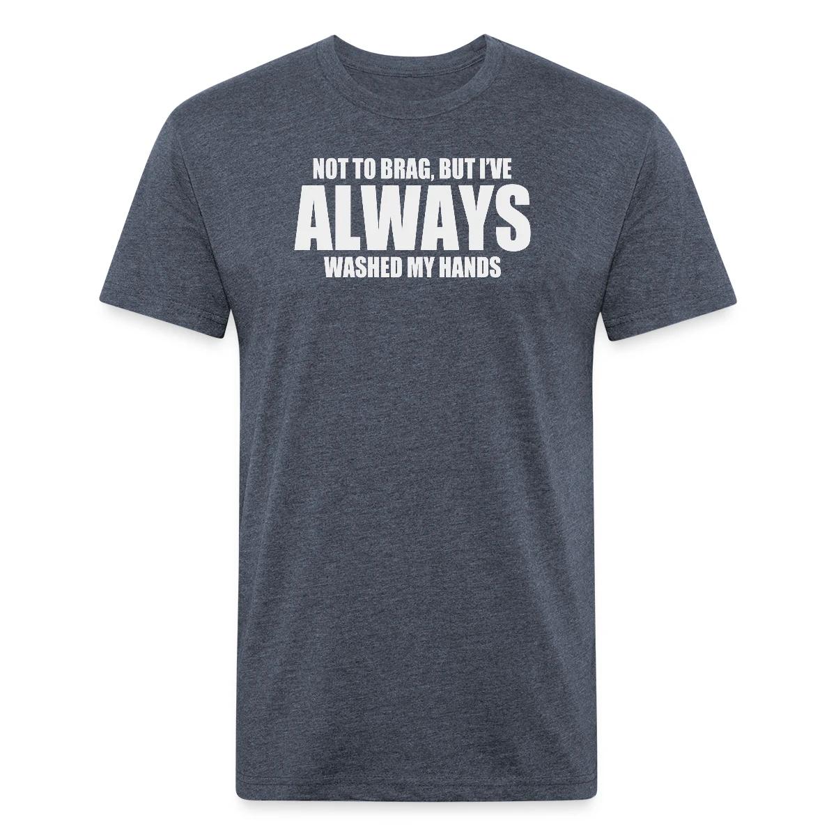 Not to brag, but I've always washed my hands - Men's Fitted T-shirt