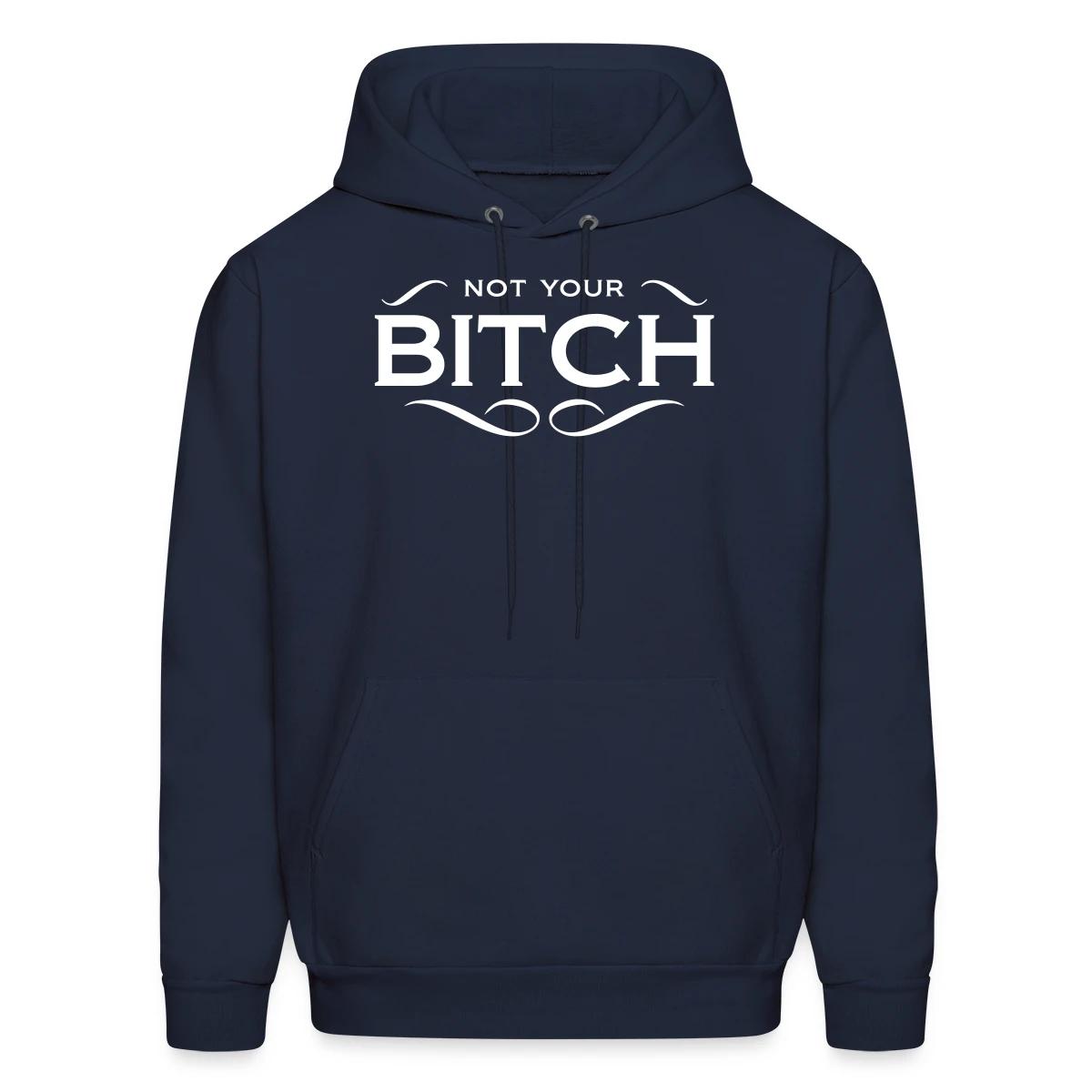 Not your bitch - Men's hoodie