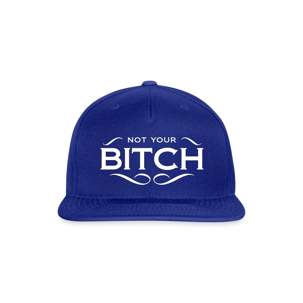 Not your bitch - Snapback cap
