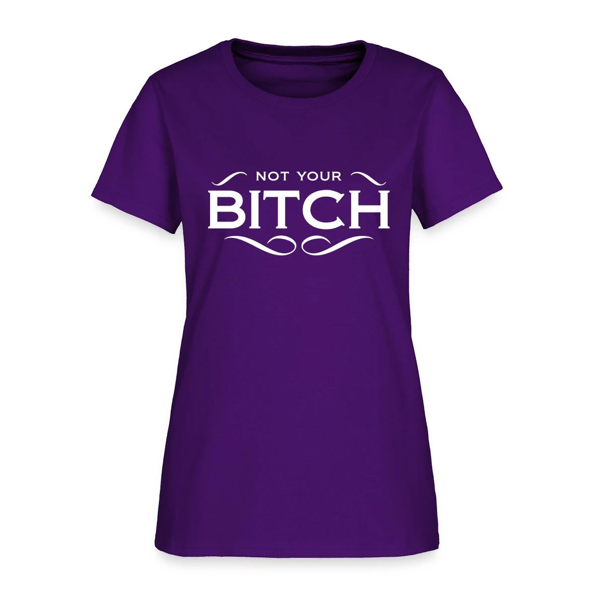Not your bitch - Women's T-shirt