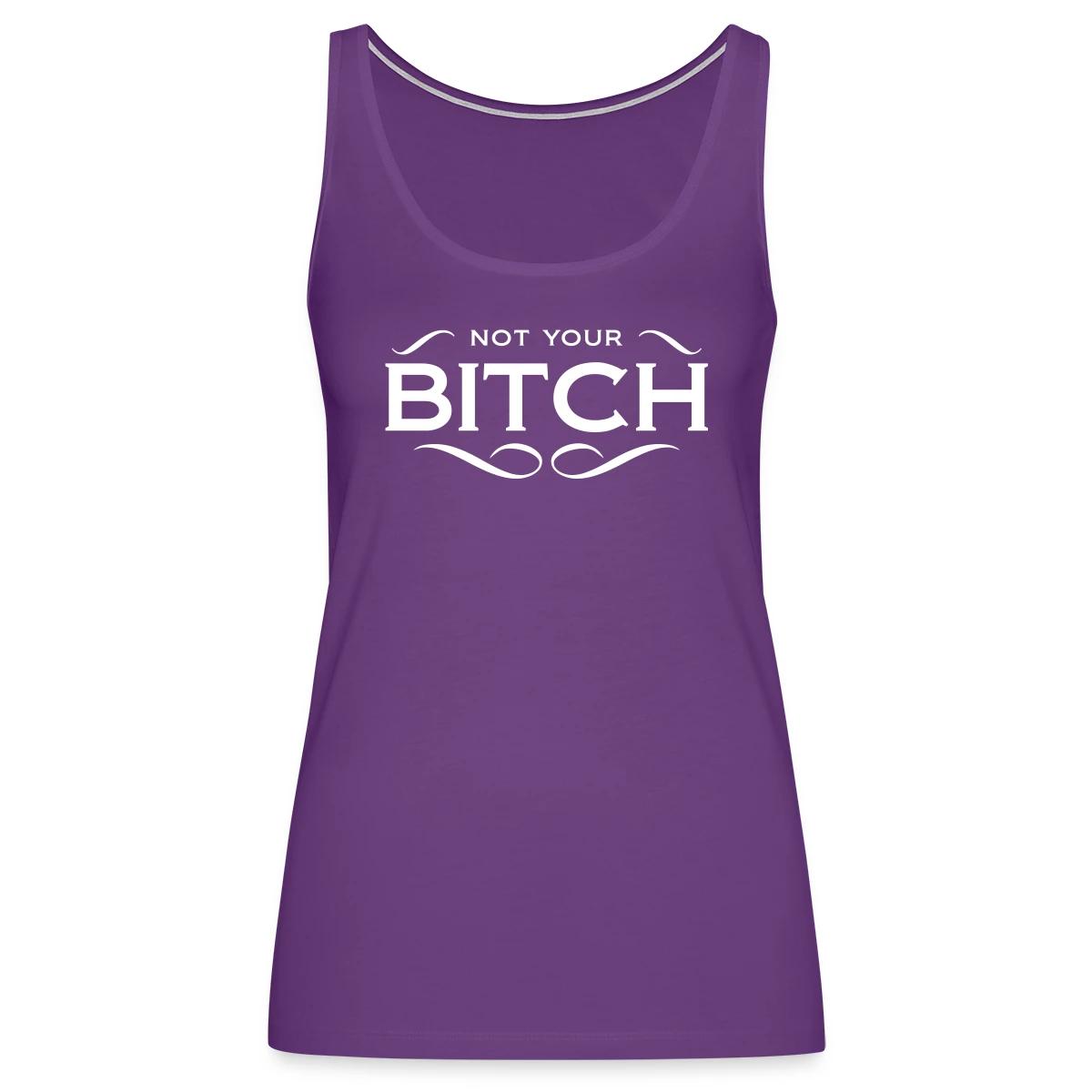 Not your bitch - Womens's Tank tops
