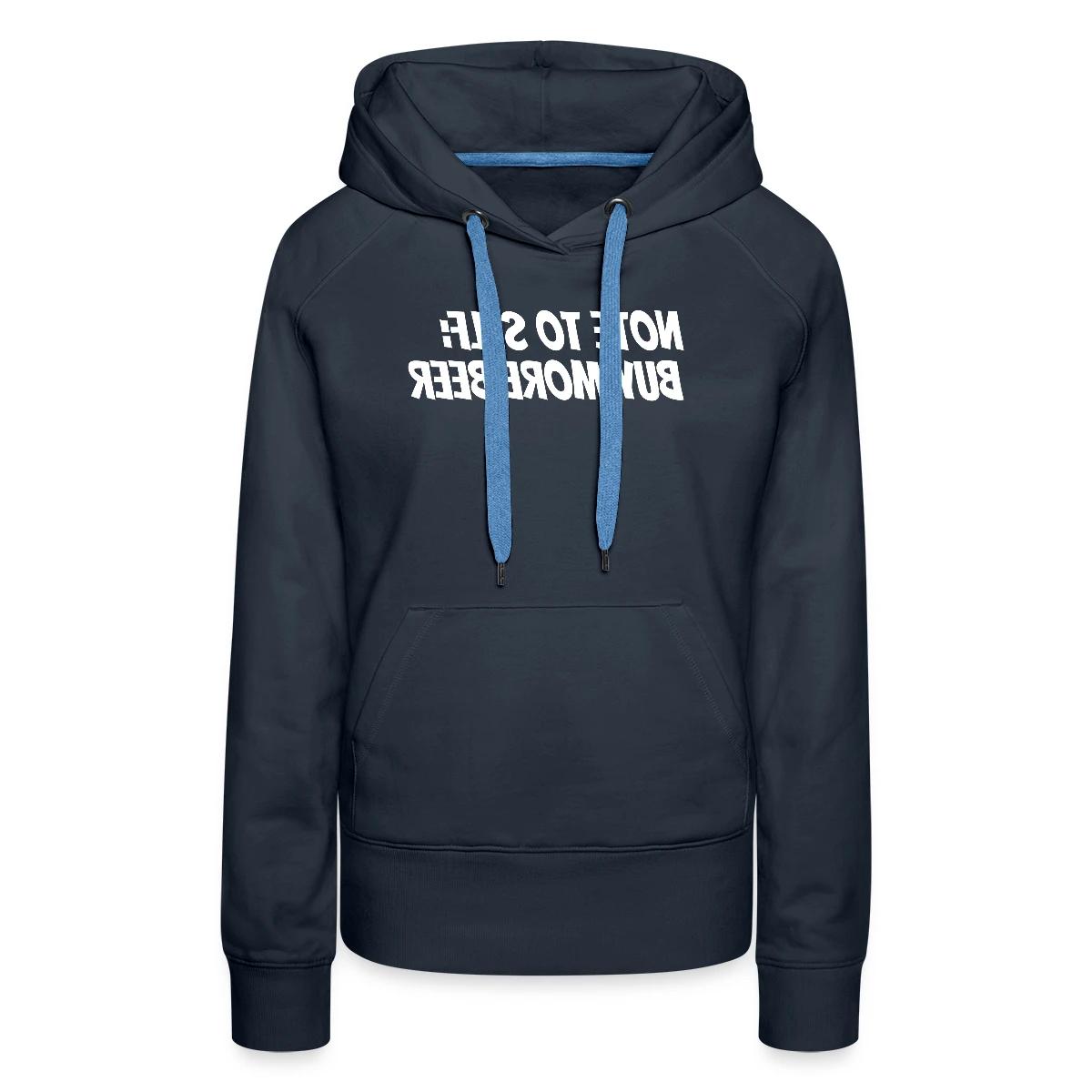 Note to self: Buy more beer - Women's premium hoodies