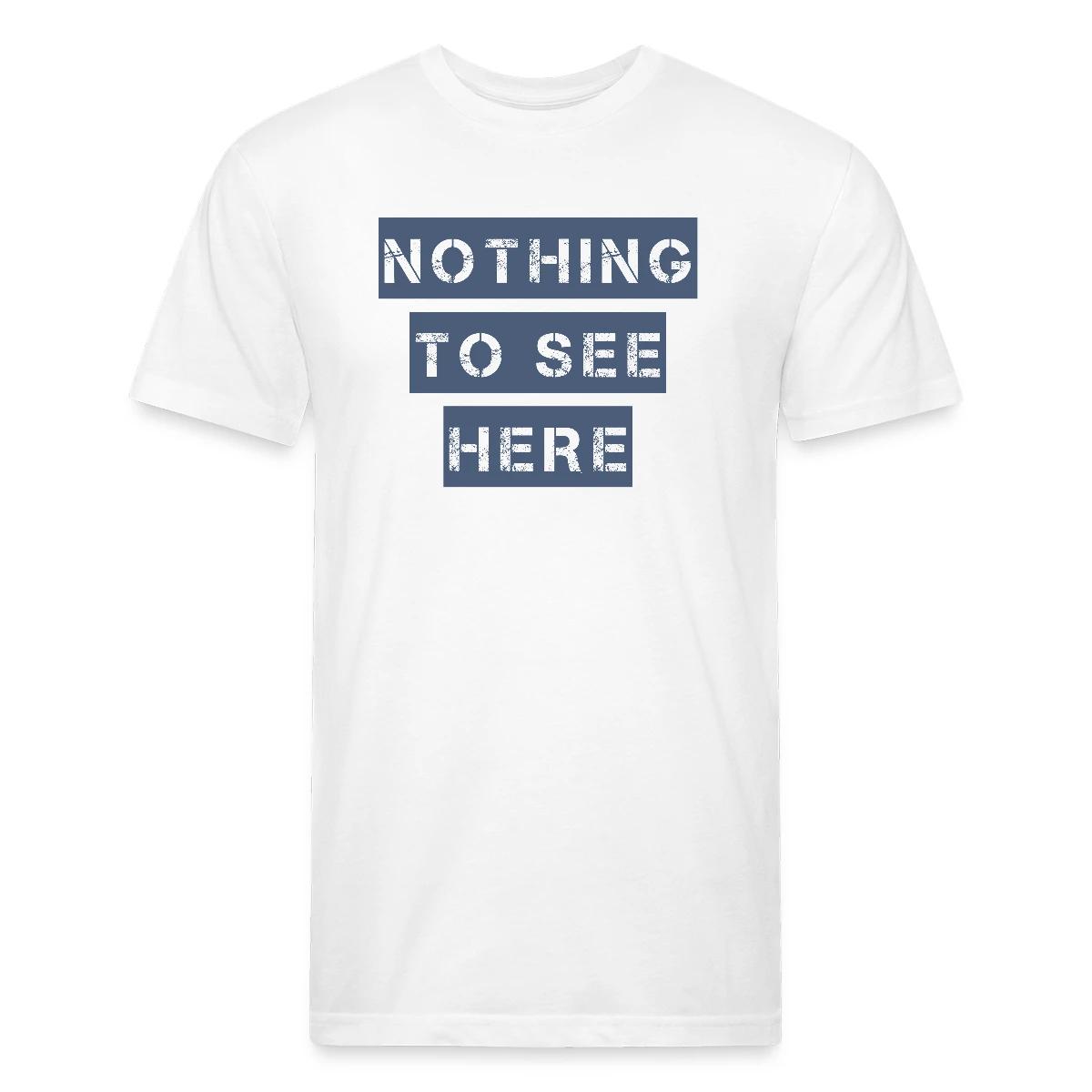 Nothing to see here - Men's Fitted T-shirt
