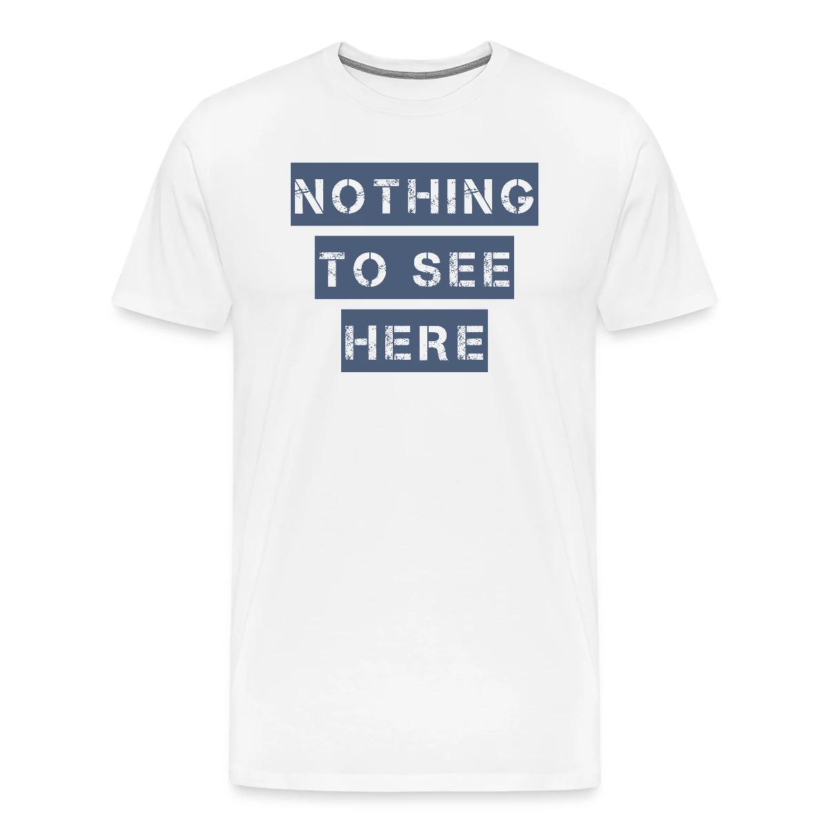 Nothing to see here - Men's Premium T-shirt