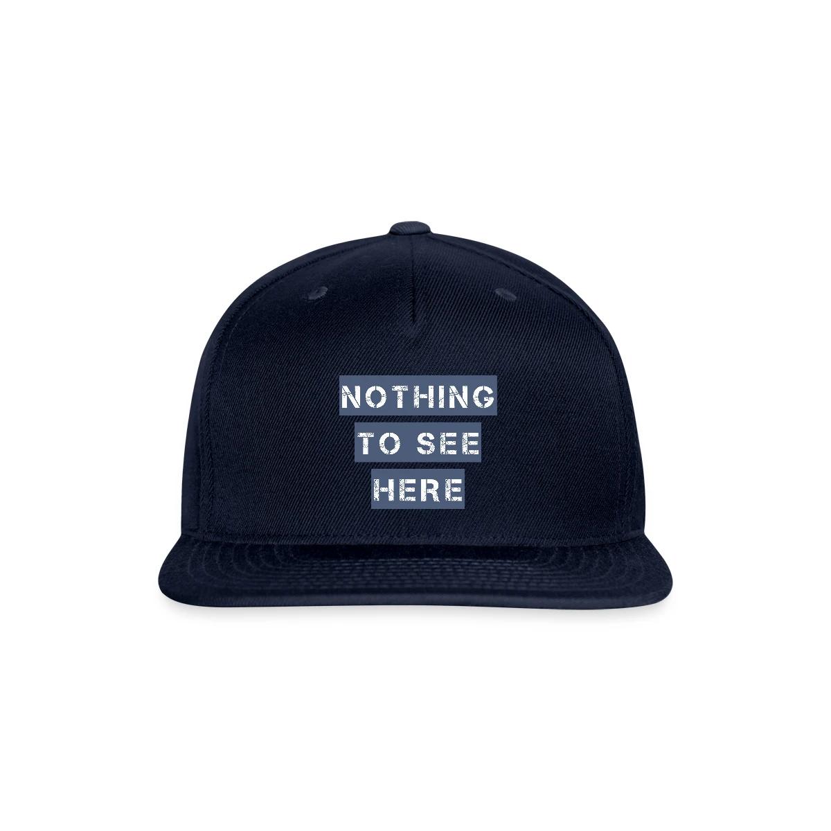 Nothing to see here - Snapback cap