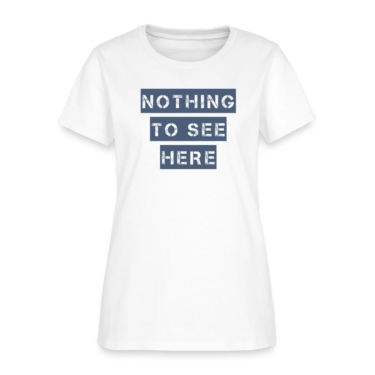 Nothing to see here - Women's T-shirt