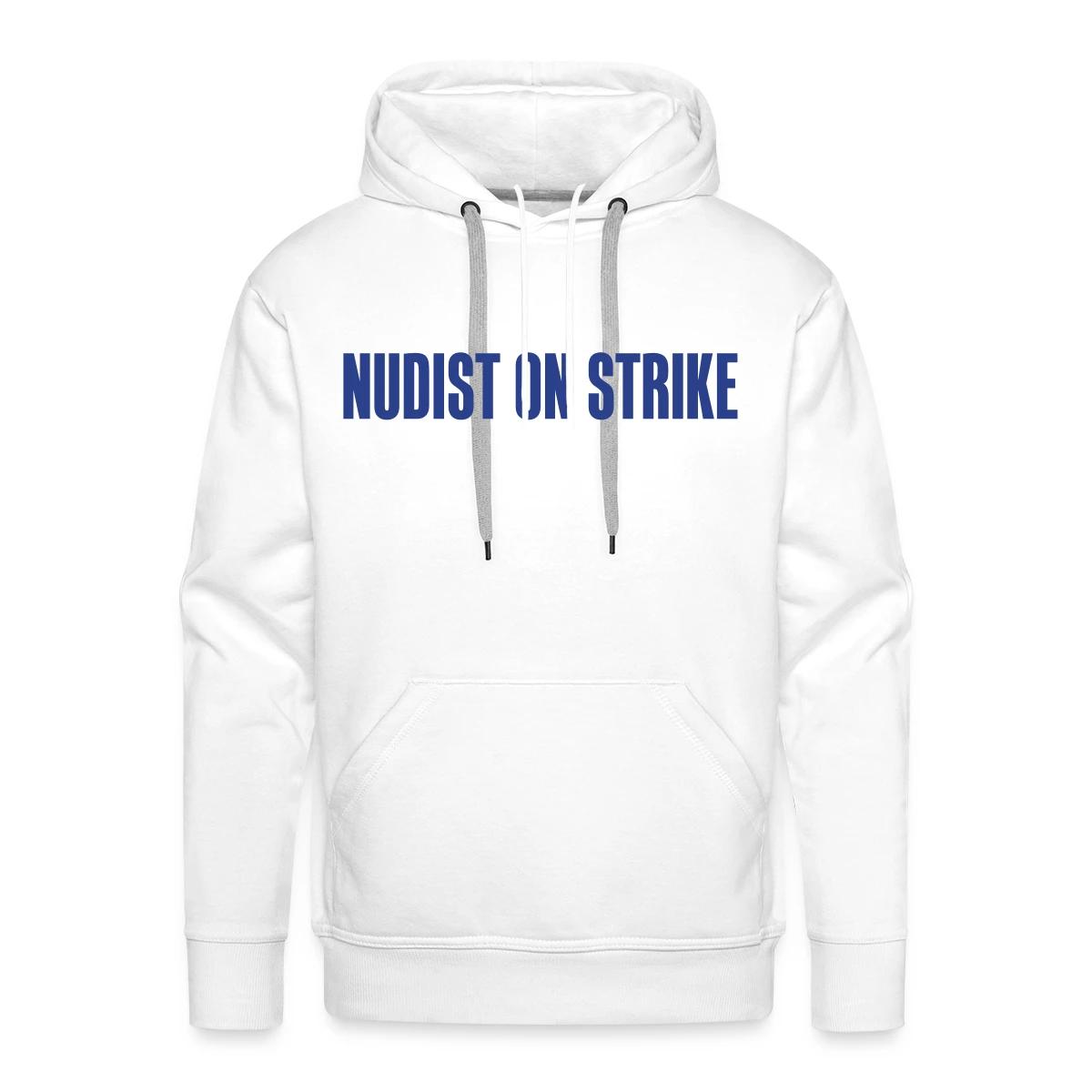 Nudist on strike - Men's Premium hoodie
