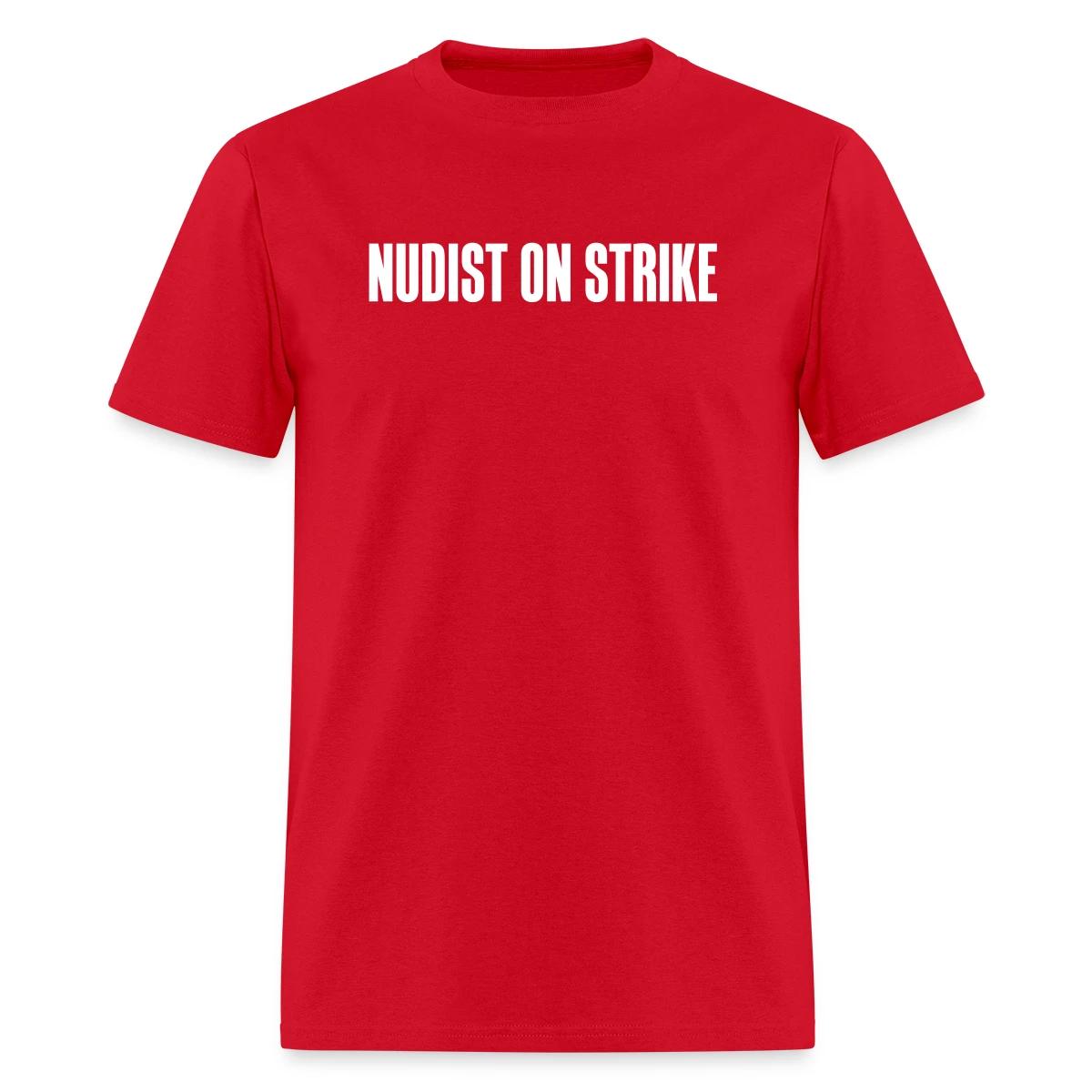 Nudist on strike - Men's T-shirt