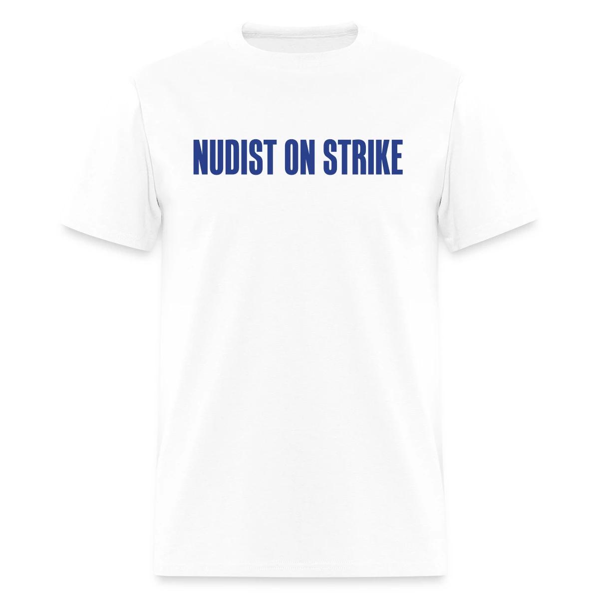 Nudist on strike - Men's T-shirt