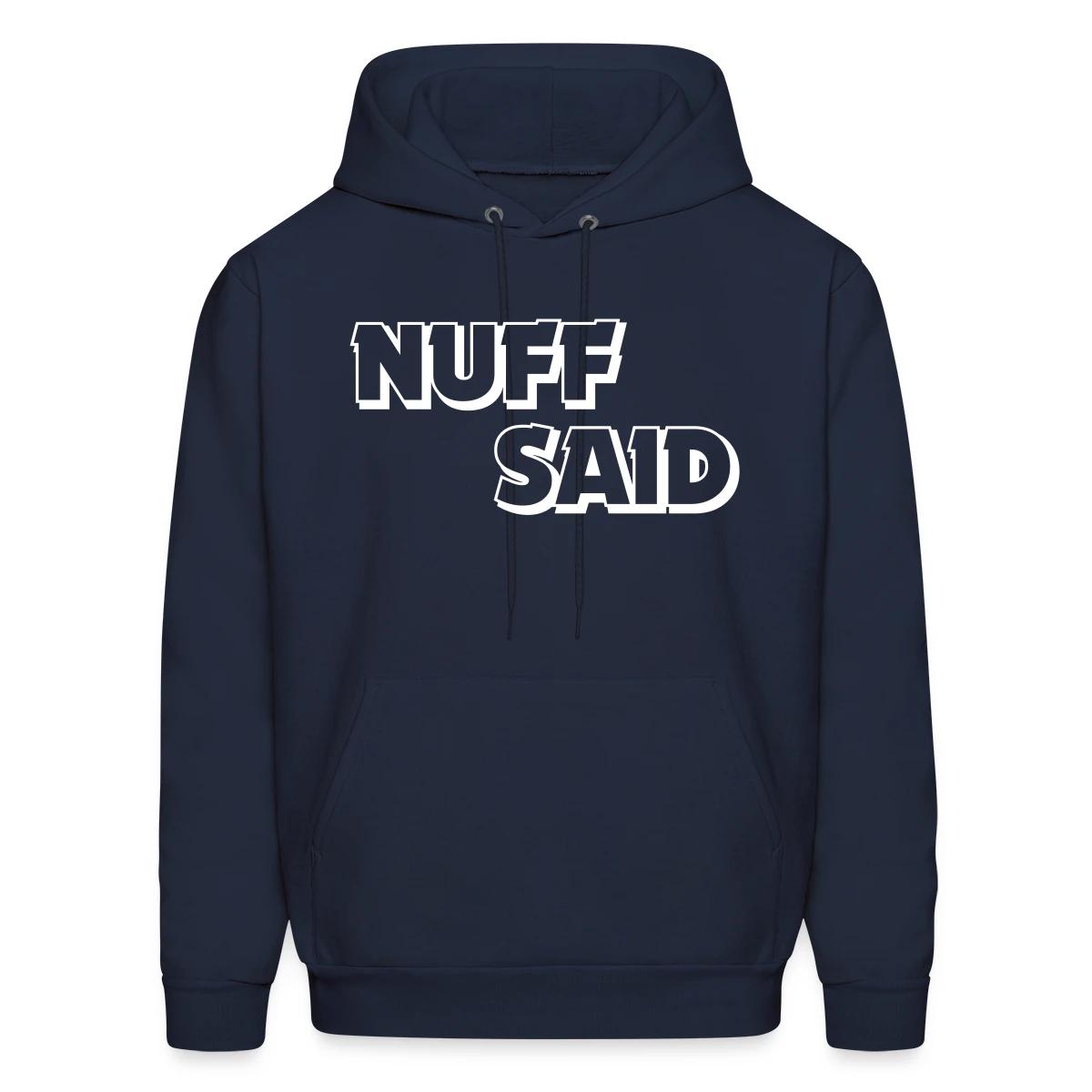 Nuff said - Men's hoodie