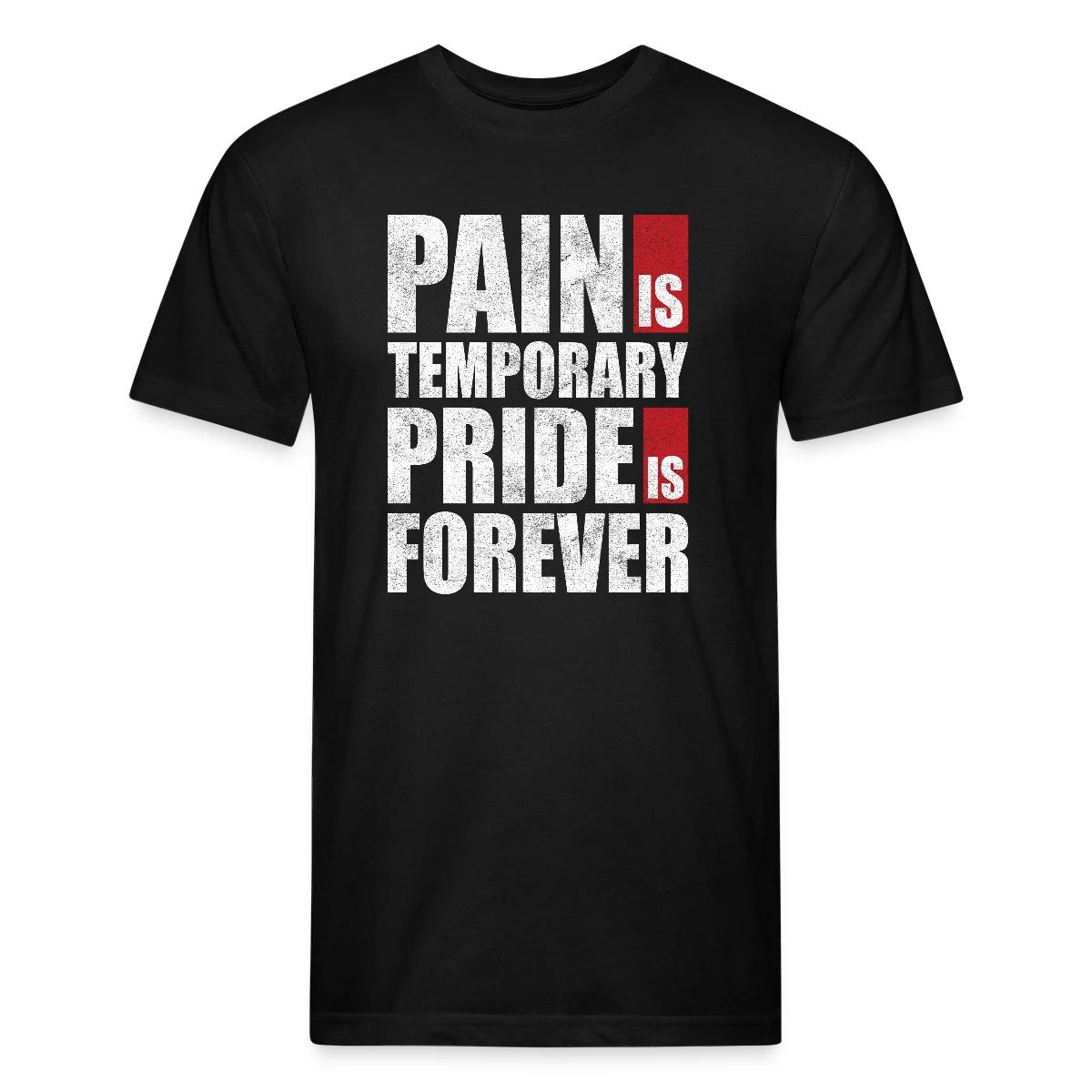 Pain is temporary - Pride is forever - Men's Fitted T-shirt