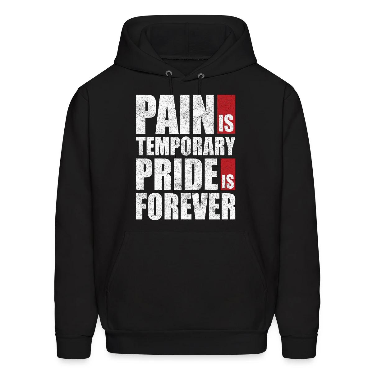 Pain is temporary - Pride is forever - Men's hoodie