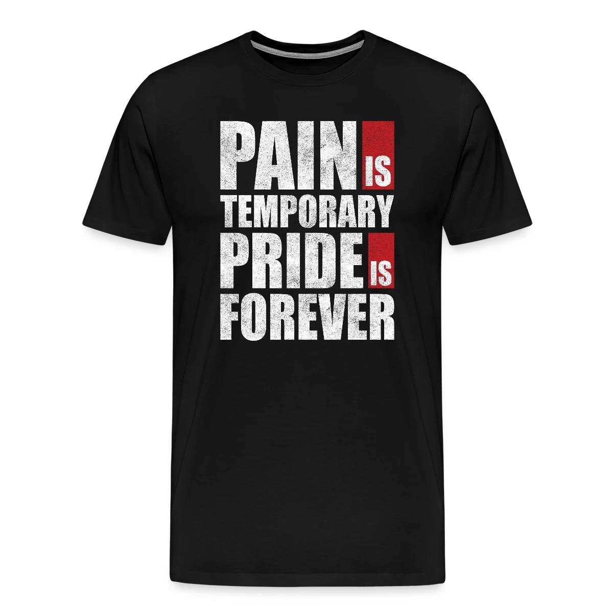 Pain is temporary - Pride is forever - Men's Premium T-shirt
