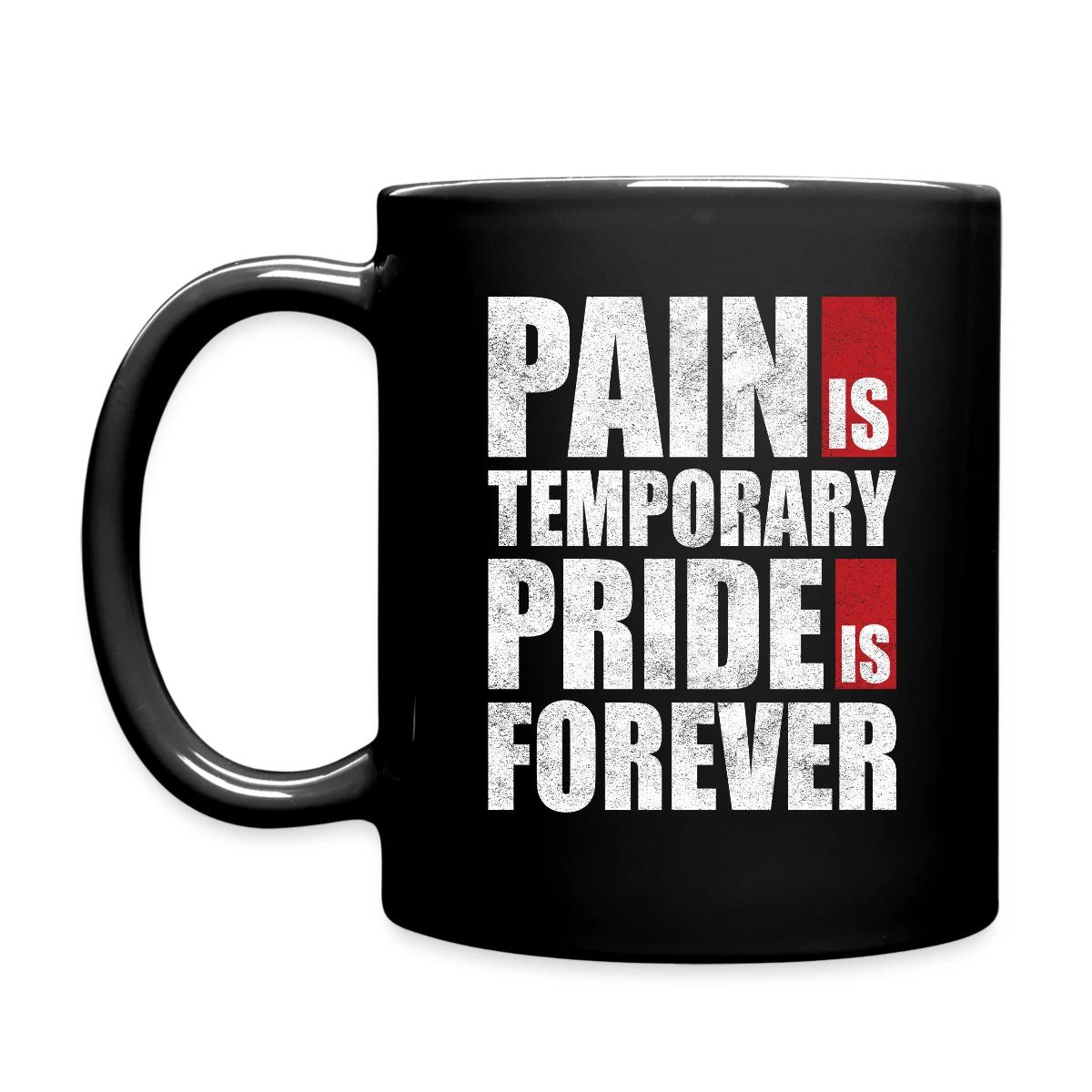 Pain is temporary - Pride is forever - Full color mug