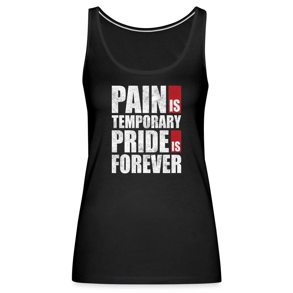 Pain is temporary - Pride is forever - Womens's Tank tops