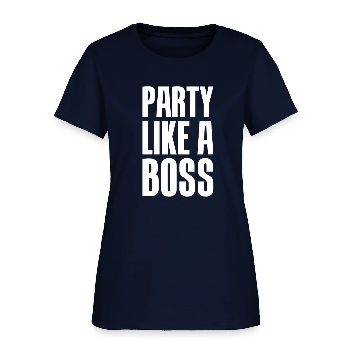 Party like a boss - Women's T-shirt