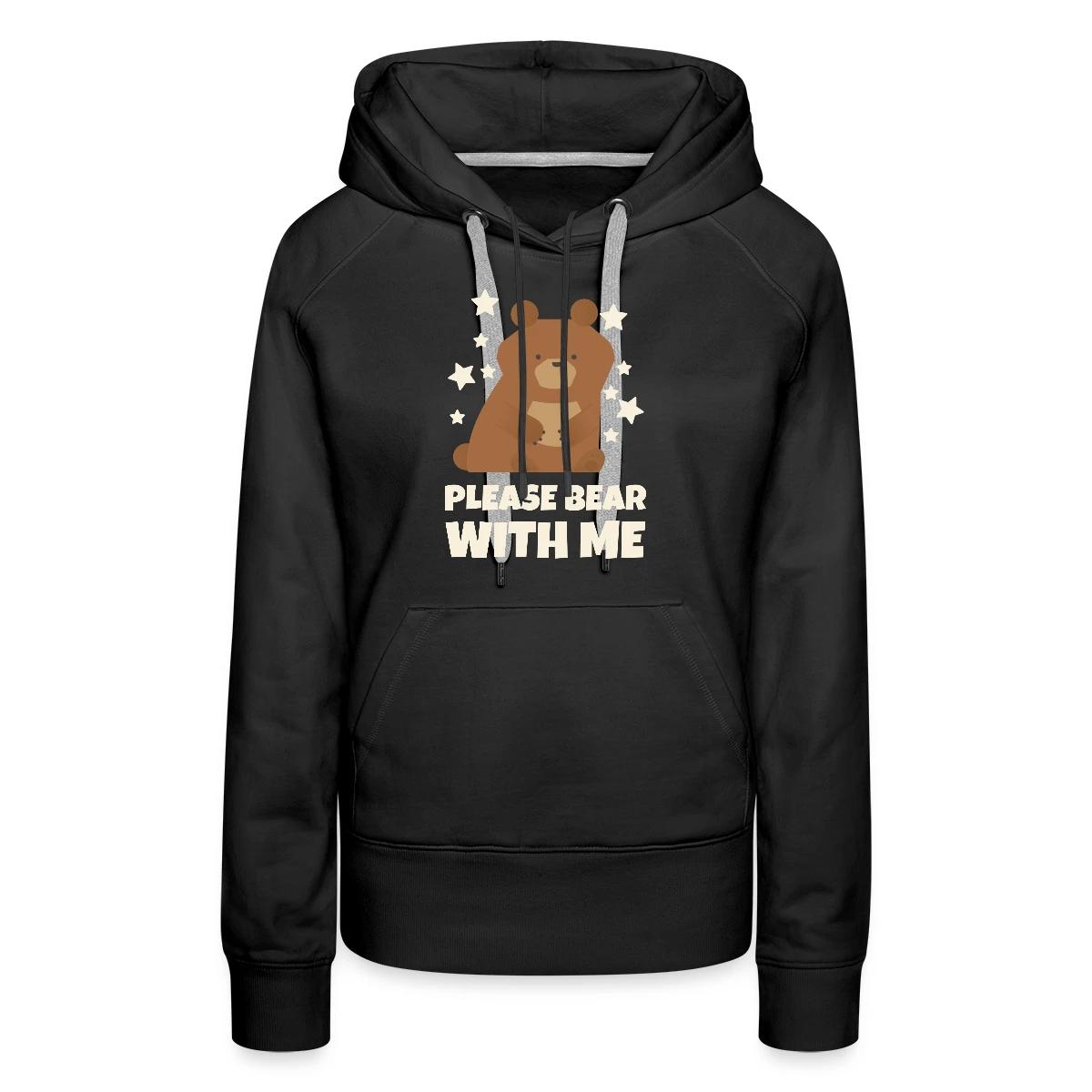 Please bear with me - Women's premium hoodies