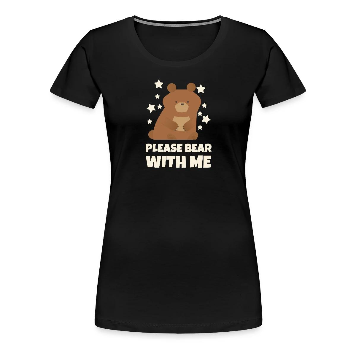 Please bear with me - Women's Premium T-shirt